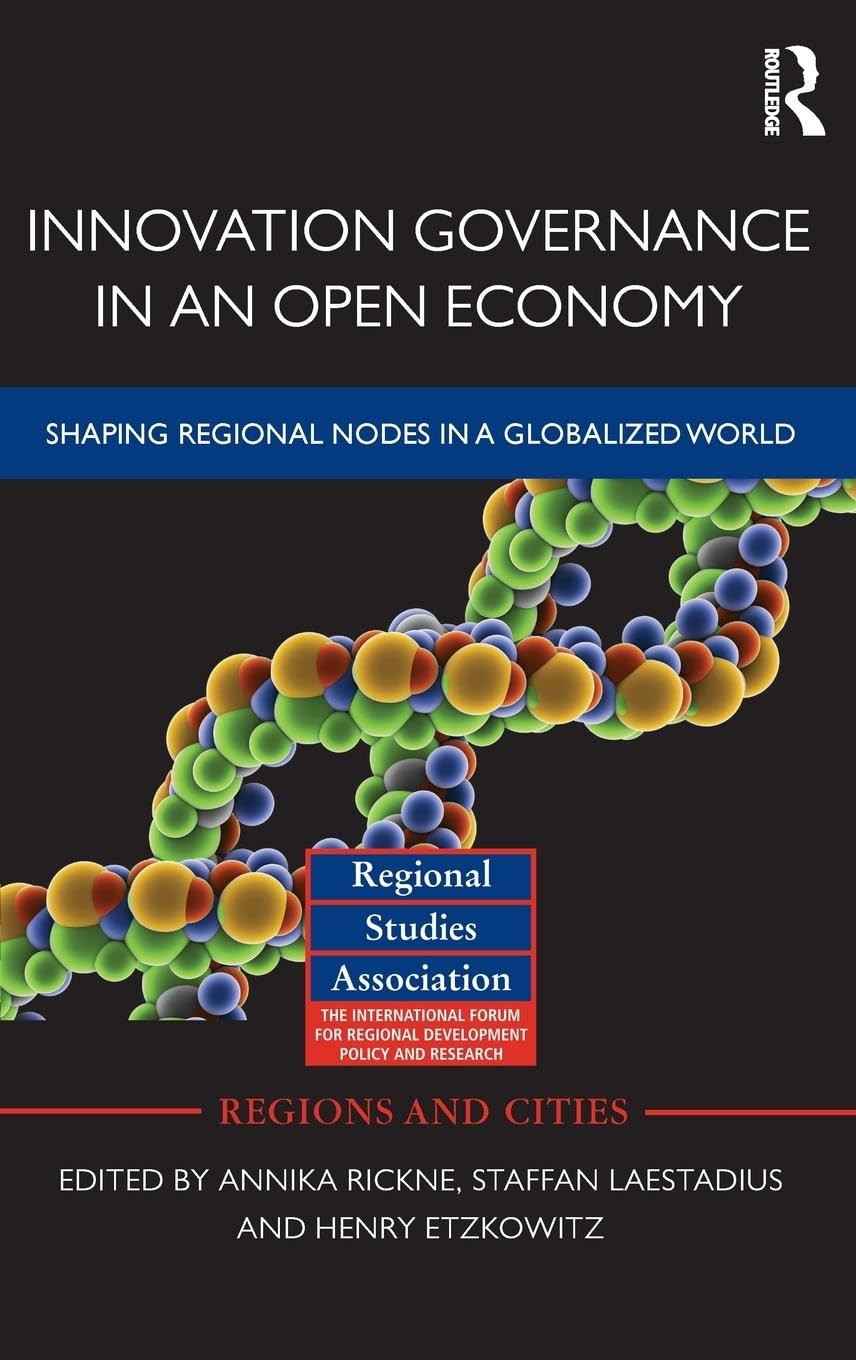 Innovation Governance in an Open Economy: Shaping Regional Nodes in a Globalized World (Regions and Cities, 56, Band 56)