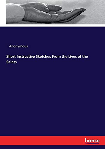 Short Instructive Sketches From the Lives of the Saints
