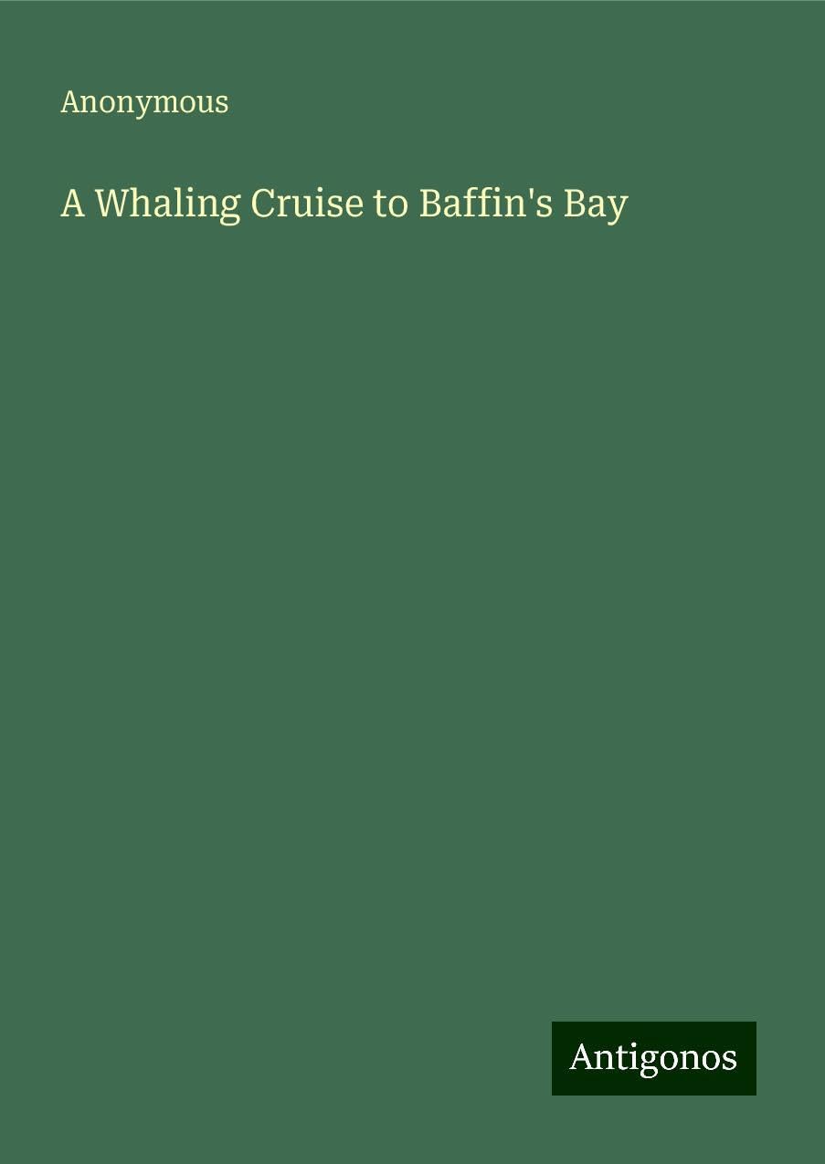 A Whaling Cruise to Baffin's Bay