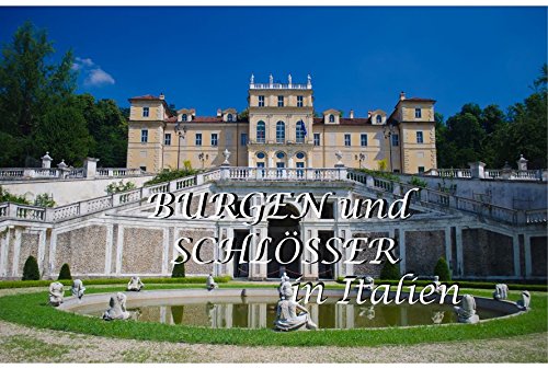 Burgen und Schlösser in Italien - Ein Bildband