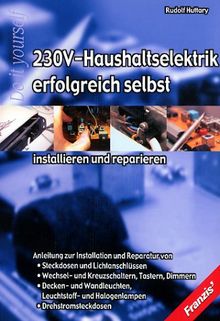 230 V-Haushaltselektrik erfolgreich selbst installieren und reparieren