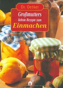 Großmutters liebste Rezepte zum Einmachen