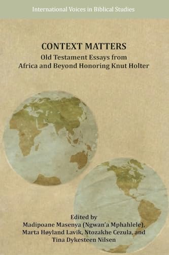 Context Matters: Old Testament Essays from Africa and Beyond Honoring Knut Holter