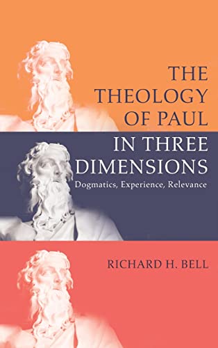 The Theology of Paul in Three Dimensions: Dogmatics, Experience, Relevance