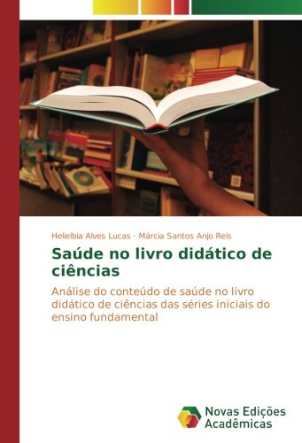 Saúde no livro didático de ciências: Análise do conteúdo de saúde no livro didático de ciências das séries iniciais do ensino fundamental