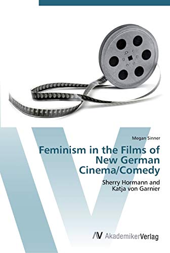 Feminism in the Films of New German Cinema/Comedy: Sherry Hormann and Katja von Garnier