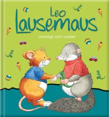 Leo Lausemaus verträgt sich wieder: Kinderbuch zum Vorlesen - Eine Kindergeschichte für Kinder von 2 bis 4 Jahren