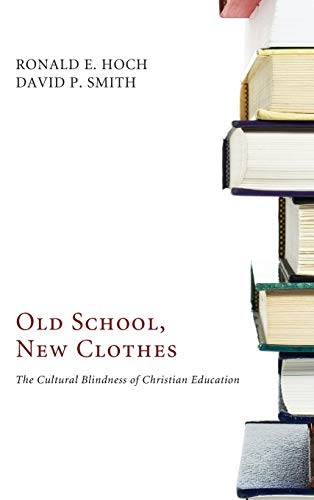 Old School, New Clothes: The Cultural Blindness of Christian Education