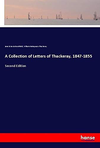 A Collection of Letters of Thackeray, 1847-1855: Second Edition