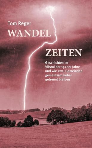 Wandelzeiten: Geschichte im Vilstal der 1920er Jahre und wie zwei Gemeinden gemeinsam lieber getrennt bleiben