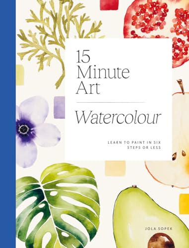 Jola Sopek 15-minute Art Watercolour, Learn To Paint In Six Steps Or Less