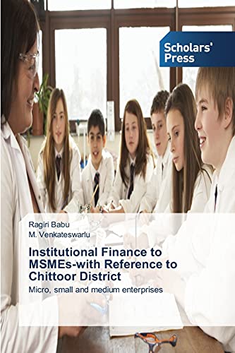 Institutional Finance to MSMEs-with Reference to Chittoor District: Micro, small and medium enterprises