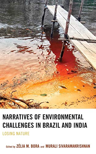 Narratives of Environmental Challenges in Brazil and India: Losing Nature (Ecocritical Theory and Practice)