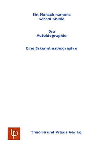 Ein Mensch namens Karam Khella: Eine Erkenntnisbiographie: Die Autobiographie
