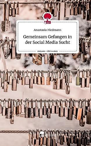Gemeinsam Gefangen in der Social Media Sucht. Life is a Story - story.one