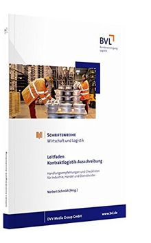 Leitfaden Kontraktlogistik-Ausschreibung: Handlungsempfehlungen und Checklisten für Industrie, Handel und Dienstleister (Wirtschaft & Logistik)