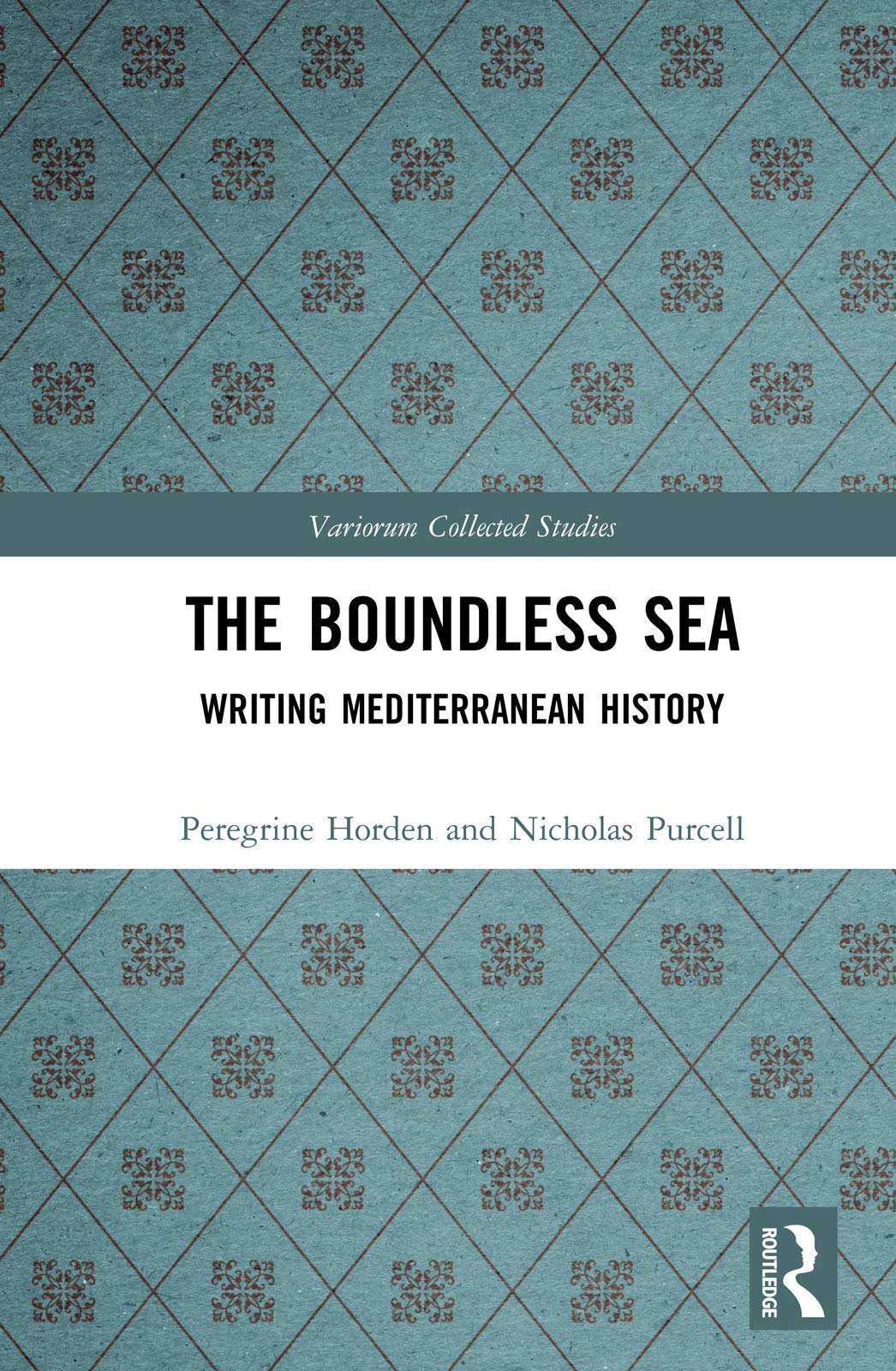 The Boundless Sea: Writing Mediterranean History (Variorum Collected Studies, Band 1083)