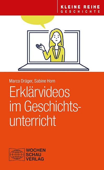 Erklärvideos im Geschichtsunterricht (Kleine Reihe - Geschichte)
