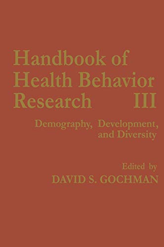 Handbook of Health Behavior Research III: Demography, Development, and Diversity (Prevention in Practice Library (Hardcover))