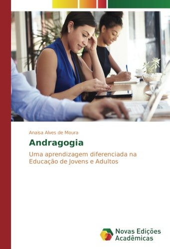 Andragogia: Uma aprendizagem diferenciada na Educação de Jovens e Adultos