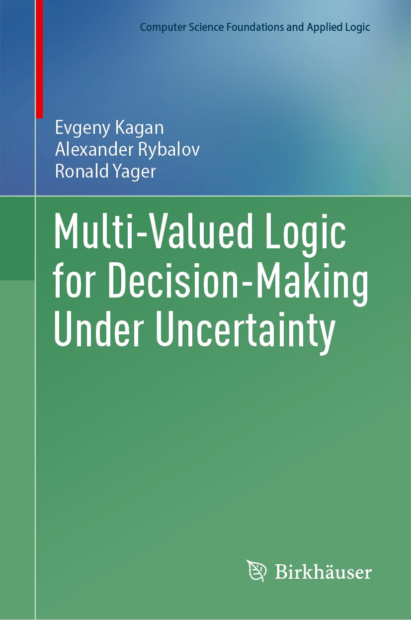 Multi-valued Logic for Decision-Making Under Uncertainty (Computer Science Foundations and Applied Logic)