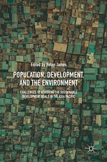 Population, Development, and the Environment: Challenges to Achieving the Sustainable Development Goals in the Asia Pacific