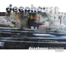 Deephouse Pleasures-London