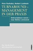 Turnaround-Management in der Praxis: Umbruchphasen nutzen - neue Stärken entwickeln