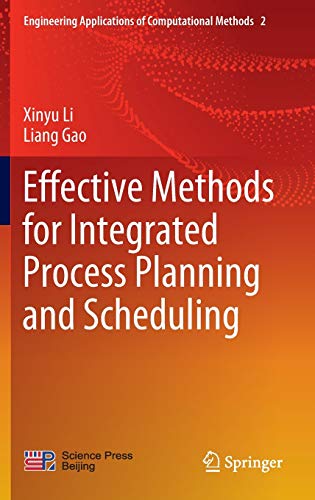 Effective Methods for Integrated Process Planning and Scheduling (Engineering Applications of Computational Methods (2), Band 2)