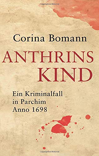Anthrins Kind - Ein Kriminalfall in Parchim Anno 1698