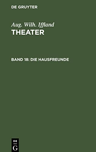 Theater, Band 18, Die Hausfreunde: Ein Schauspiel in fünf Aufzügen