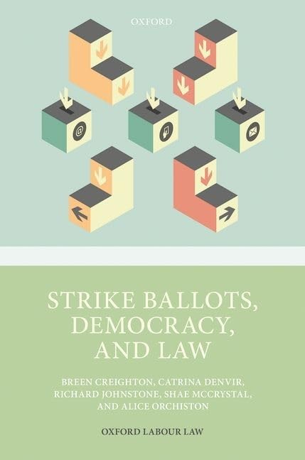 STRIKE BALLOTS, DEMOCRACY, & LAW OMLL C (Oxford Monographs on Labour Law)