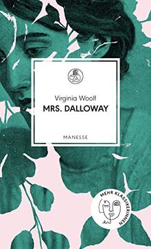 Mrs. Dalloway: Roman. Deutsche Neuübersetzung (Manesse Bibliothek, Band 26)