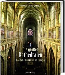 Die grossen Kathedralen: Gotische Baukunst in Europa