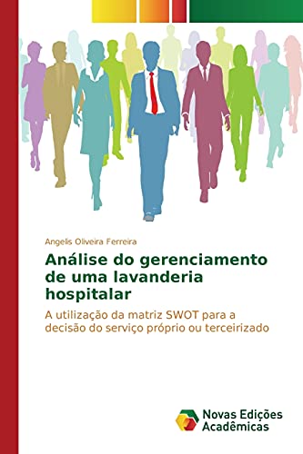 Análise do gerenciamento de uma lavanderia hospitalar: A utilização da matriz SWOT para a decisão do serviço próprio ou terceirizado