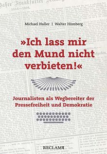 »Ich lass mir den Mund nicht verbieten!«: Journalisten als Wegbereiter der Pressefreiheit und Demokratie