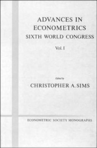 Advances in Econometrics: Volume 1: Sixth World Congress (Econometric Society Monographs, Band 23)