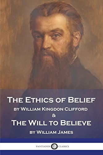 Clifford, William Kingdon The Ethics Of Belief And The Will To Believe