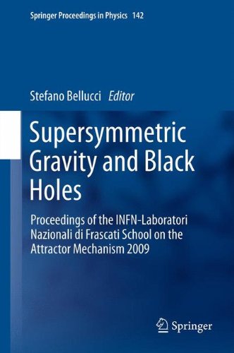 Supersymmetric Gravity and Black Holes: Proceedings of the INFN-Laboratori Nazionali di Frascati School on the Attractor Mechanism 2009 (Springer Proceedings in Physics)