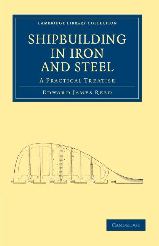 Shipbuilding in Iron and Steel: A Practical Treatise (Cambridge Library Collection - Technology)