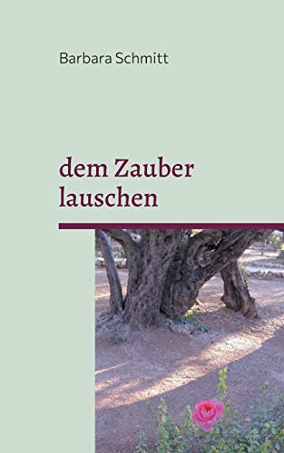 Barbara Schmitt Dem Zauber Lauschen, Meine Schönsten Gedichte