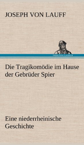 Die Tragikomödie im Hause der Gebrüder Spier: Eine niederrheinische Geschichte
