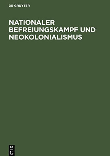 Nationaler Befreiungskampf und Neokolonialismus: Referate und ausgewählte Beiträge