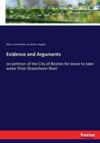 Evidence and Arguments: on petition of the City of Boston for leave to take water from Shawsheen River
