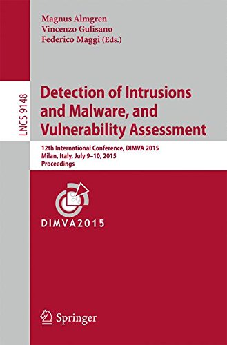 Detection of Intrusions and Malware, and Vulnerability Assessment (Lecture Notes in Computer Science)