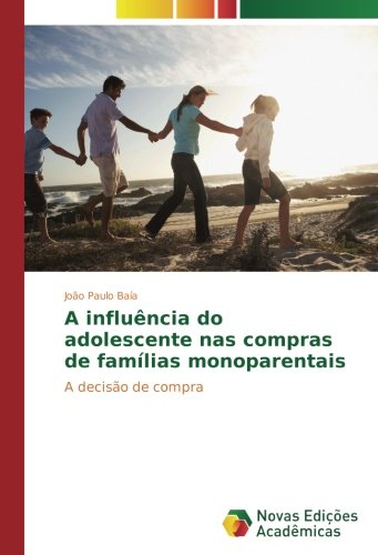 Baía, João Paulo A Influência Do Adolescente Nas Compras De Famílias Monoparentais, A Decisão De Compra