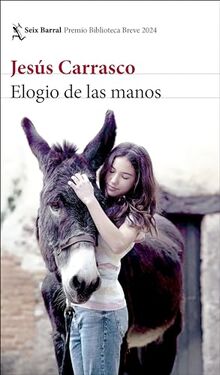 Elogio de las manos: Premio Biblioteca Breve