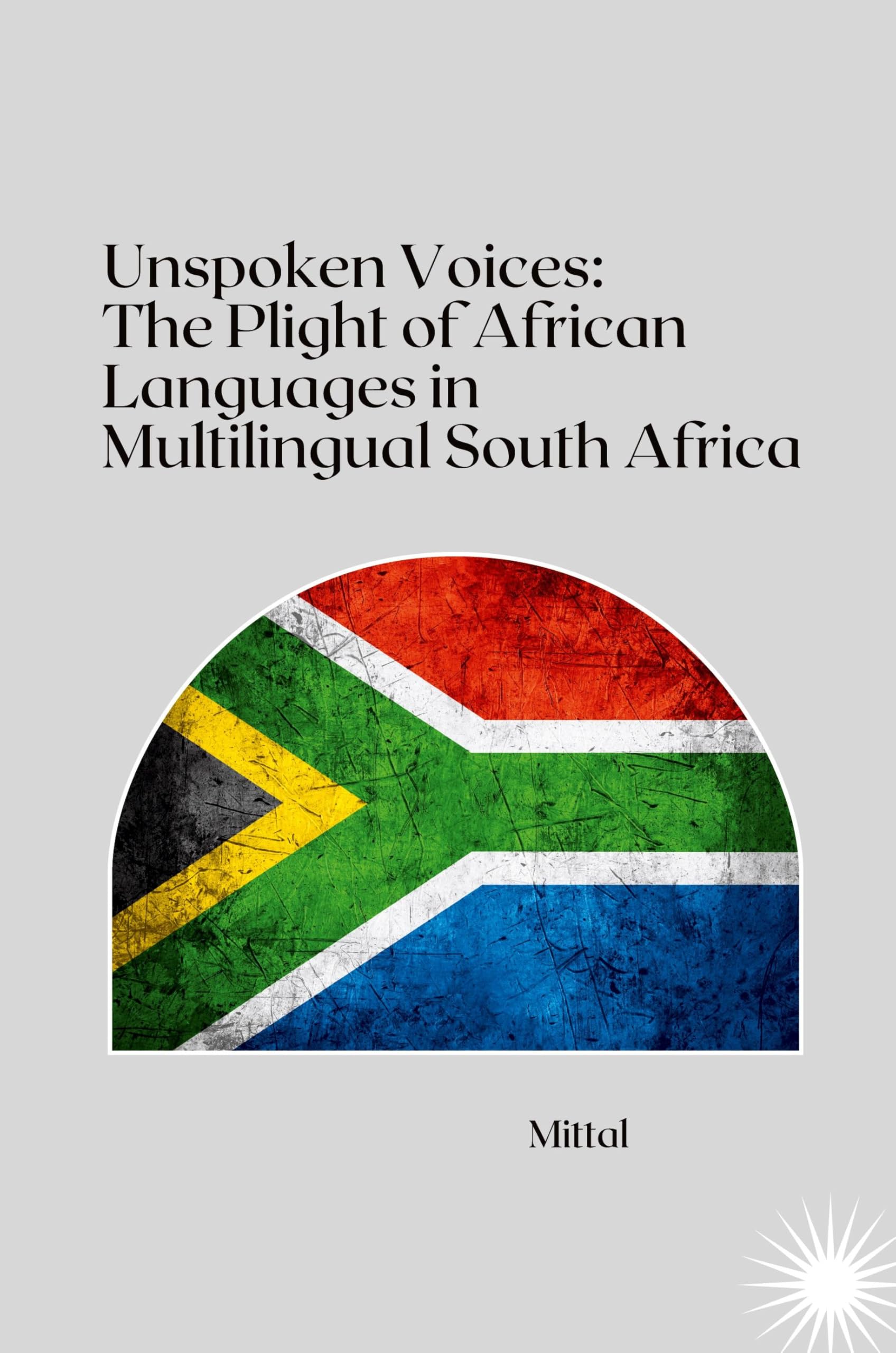 Unspoken Voices: The Plight of African Languages in Multilingual South Africa: DE