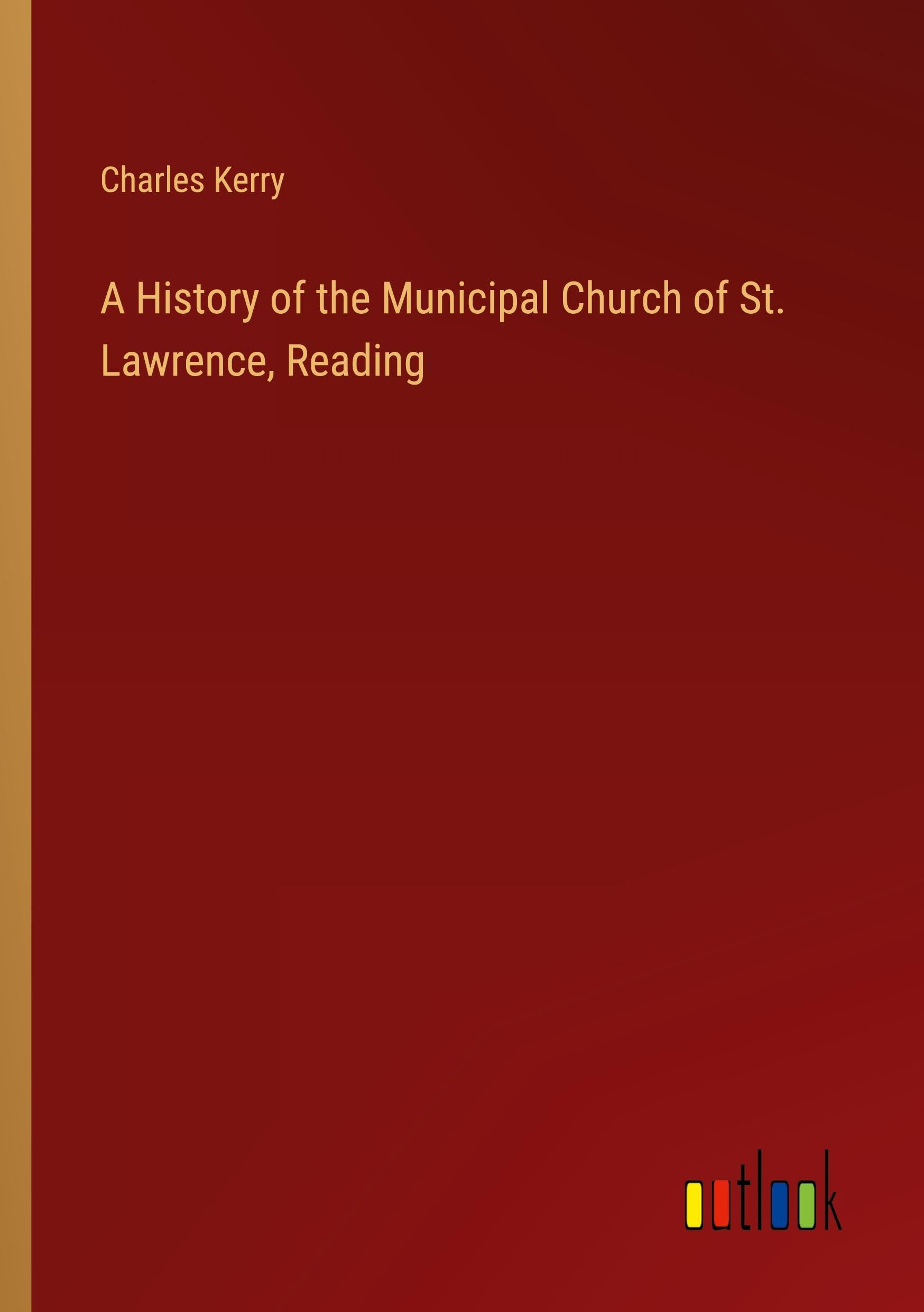 A History of the Municipal Church of St. Lawrence, Reading
