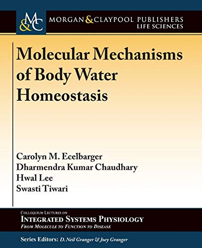 Molecular Mechanisms of Body Water Homeostasis (Colloquium Series on Integrated Systems Physiology: From Molecule to Function to Disease, Band 68)